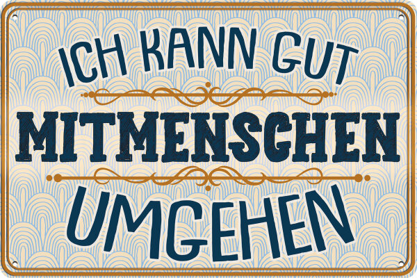 Blechschild lustiger Spruch  Ich kann gut Mitmenschen umgehen