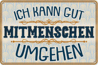 Blechschild lustiger Spruch  Ich kann gut Mitmenschen...