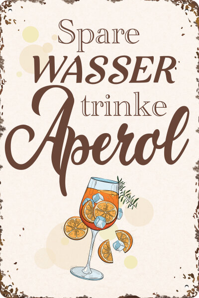 Blechschild für Aperol Liebhaber  - Spare Wasser trinke Aperol