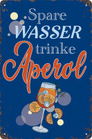 Blechschild für Aperol Liebhaber  - Spare Wasser...