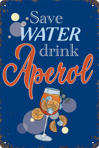 Blechschild für Aperol Liebhaber  - Save Water drink Aperol