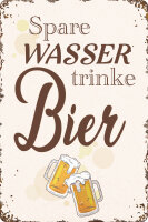 Blechschild für Bier Liebhaber  - Spare Wasser...