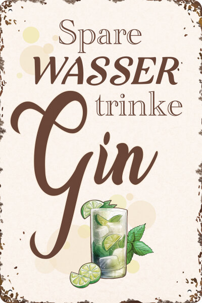 Blechschild für Gin Liebhaber  - Spare Wasser trinke Gin  (wetterfest)