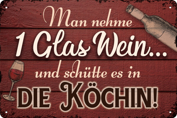 Blechschild für Wein Liebhaber  - Man nehme ein Glas Wein und schütte es in die Köchin (wetterfest)