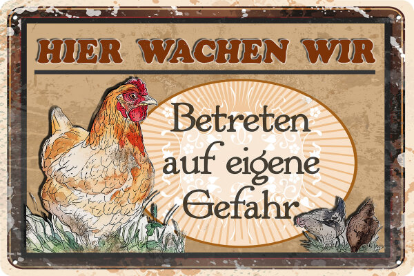 Blechschild für Hühner Fans, lustiger Spruch - Hier Wache ich (wetterfest)