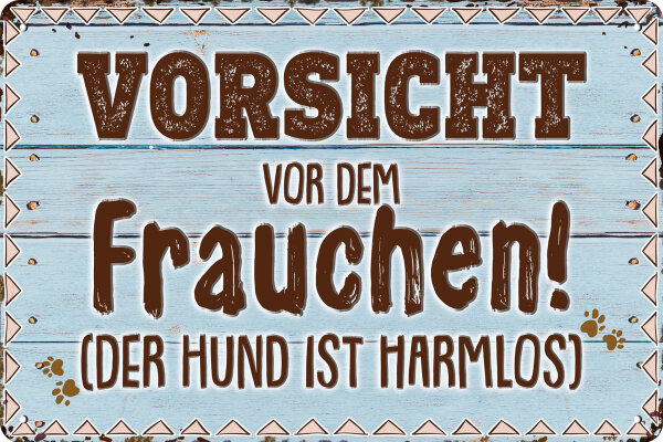 Blechschild für Hunde Fans, lustiger Spruch - Vorsicht vor dem Frauchen, der Hund ist harmlos (wetterfest)