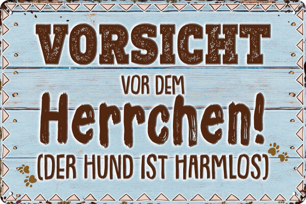 Blechschild für Hunde Fans, lustiger Spruch - Vorsicht vor dem Herrchen, der Hund ist harmlos (wetterfest)