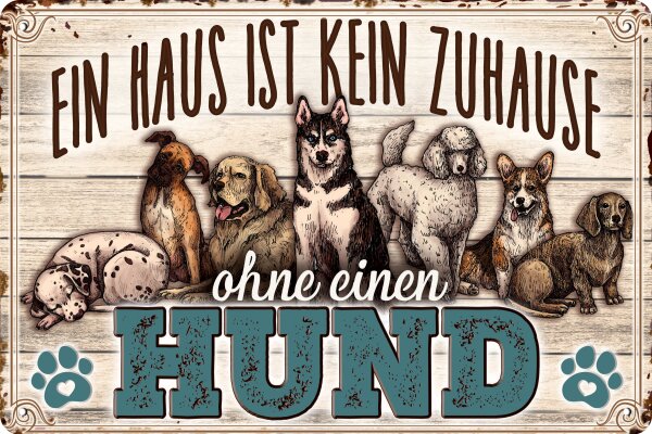 Blechschild für Hunde Fans - Ein Haus ist kein zu Hause ohne einen Hund (wetterfest)