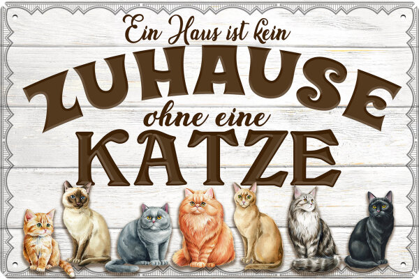 Blechschild für Katzen Fans, lustiger Spruch - Ein Haus ist kein Zuhause ohne eine Katze (wetterfest)