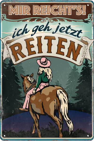 Blechschild für Pferde Fans - Mir reichts ich gehr reiten! (Berge) (wetterfest)