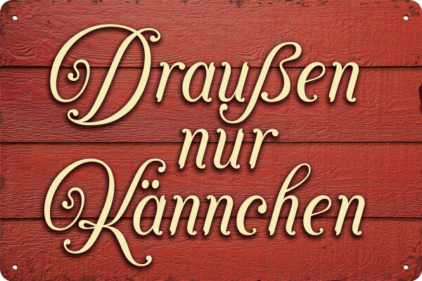 Blechschild mit lustigem Spruch – Draußen nur Kännchen, wetterfest