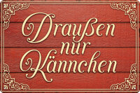 Blechschild mit lustigem Spruch – Draußen nur...