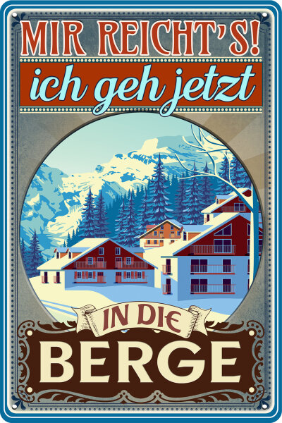 Blechschild mit lustigem Spruch - Ich geh in die Berge (Dorf)