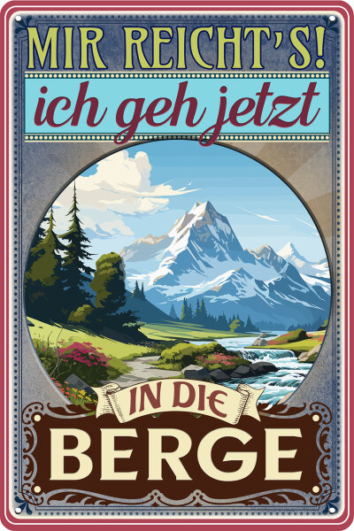 Blechschild mit lustigem Spruch - Ich geh in die Berge (Fluss)