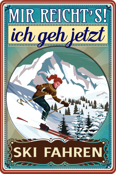 Blechschild mit lustigem Spruch - Mir reichts ich geh Ski fahren