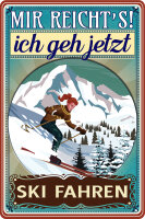 Blechschild mit lustigem Spruch - Mir reichts ich geh Ski...