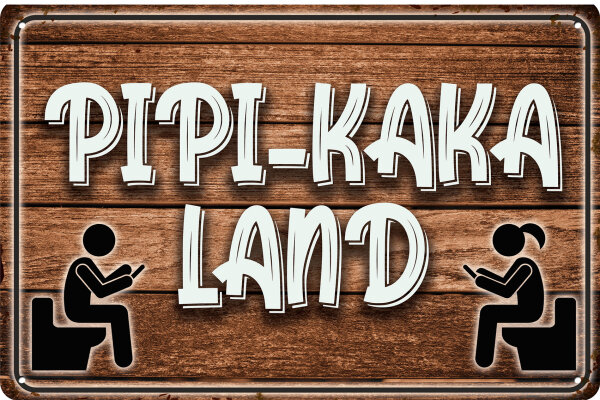 Blechschild für das Badezimmer und die Toilette - Pipi-Kaka Land braun (wetterfest)