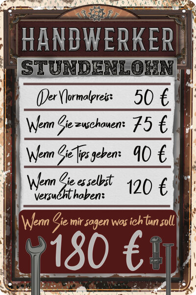 Blechschild für die Werkstatt – lustiger Spruch: Handwerker Stundenlohn (wetterfest)