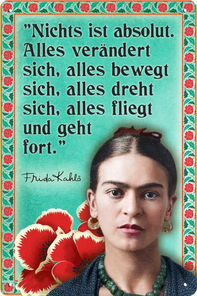 Blechschild  für Frida Kahlo Fans und Liebhaber  (Nichts ist absolut)