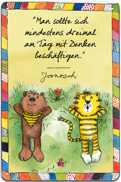 Blechschild für Kinderbuch und Janosch Fans: Man sollte sich mindestens dreimal am Tag mit Denken beschäftigen!