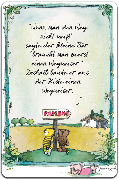 Blechschild für Kinderbuch und Janosch Fans; „Wenn man den Weg nicht weiß...“