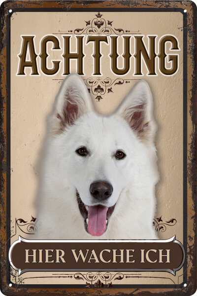 Blechschild für Hunde Fans: Achtung hier wache ich – Berger Blanc Suisse (wetterfest)