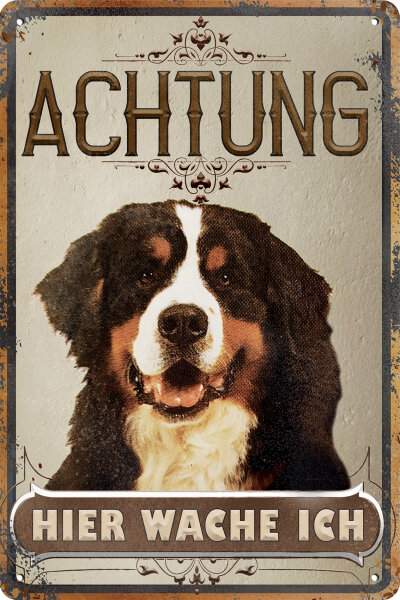 Blechschild für Hunde Fans: Achtung hier wache ich – Berner Sennenhund (wetterfest)