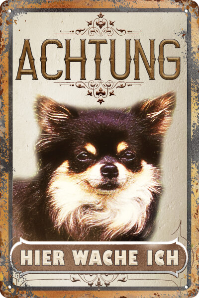 Blechschild für Hunde Fans: Achtung hier wache ich – Chihuahua (wetterfest)