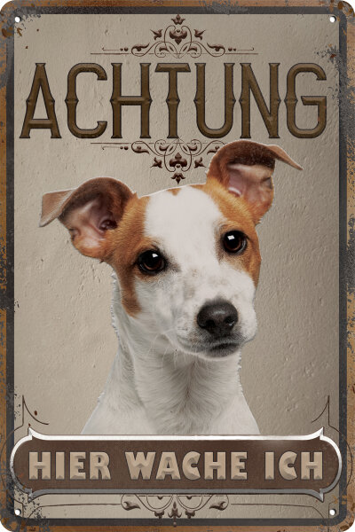 Blechschild für Hunde Fans: Achtung hier wache ich – Jack Russell Terrier 2 (wetterfest)