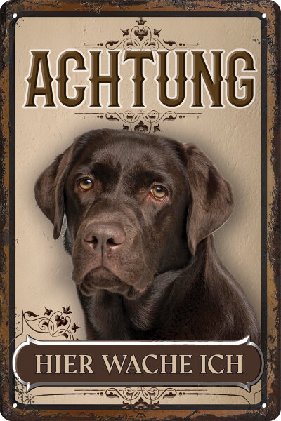 Blechschild für Hunde Fans: Achtung hier wache ich – Labrador braun (wetterfest)