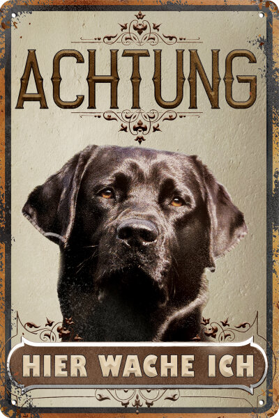 Blechschild für Hunde Fans: Achtung hier wache ich – Labrador schwarz (wetterfest)