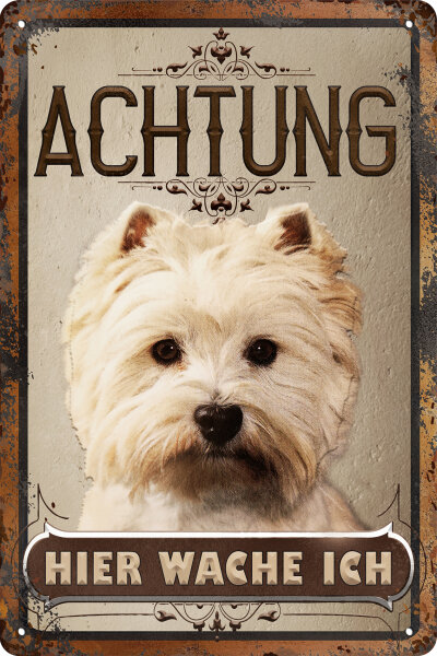 Blechschild für Hunde Fans: Achtung hier wache ich – West Highland Terrier (wetterfest)