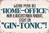 Blechschild lustiger Spruch  Home Office Gin Tonic, 14 x...