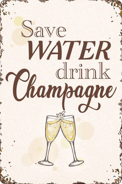 Blechschild für Champagner Liebhaber  - Save Water drink Champagne (wetterfest), 14 x 20 cm