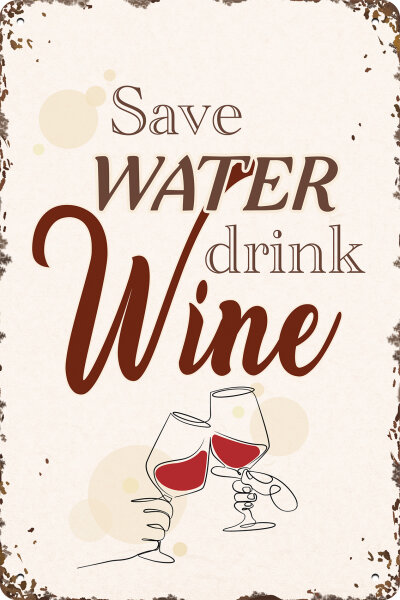 Blechschild für Wein Liebhaber  - Save Water drink Wine (wetterfest), 14 x 20 cm