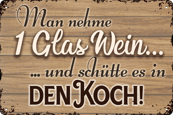 Blechschild für Wein Liebhaber  - Man nehme ein Glas Wein und schütte es in die Köchin (wetterfest), 14 x 20 cm