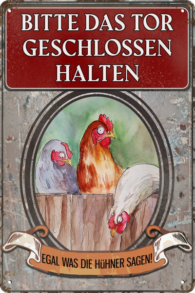 Blechschild für Hühner Fans, lustiger Spruch - Bitte das Tor geschlossen halten egal was die Hühner sagen (wetterfest), 14 x 20 cm