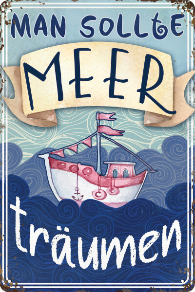 Blechschild für Meer und Strand Fans - Meer träumen Schiff (wetterfest), 14 x 20 cm