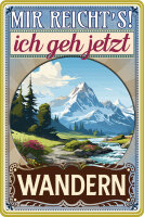 Blechschild mit lustigem Spruch - Mir reichts ich geh...