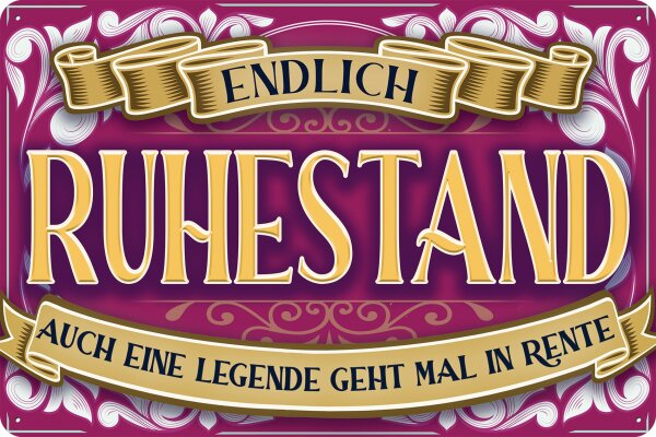 Blechschild lustiger Spruch für Rentner, Rente  und Ruhestand „Endlich Ruhestand, auch eine Legende geht mal in Rente“