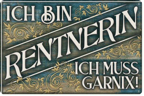 Blechschild lustiger Spruch für Rentner, Rente  und Ruhestand „Ich bin Rentner, ich muss Garnix“