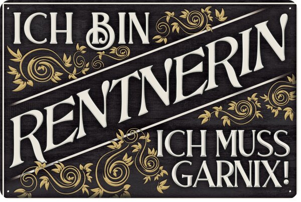 Blechschild lustiger Spruch für Rentner, Rente  und Ruhestand „Ich bin Rentner, ich muss Garnix“