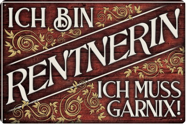 Blechschild lustiger Spruch für Rentner, Rente  und Ruhestand „Ich bin Rentner, ich muss Garnix“