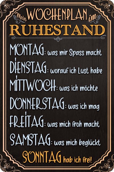 Blechschild lustiger Spruch für Rentner, Rente  und Ruhestand „Wochenplan“