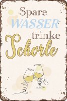 Blechschild mit lustigen Spruch für Schorle Fans,...