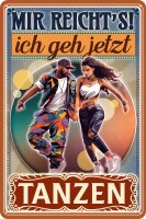 Blechschild, lustiger Spruch (Mir reicht´s ich geh...