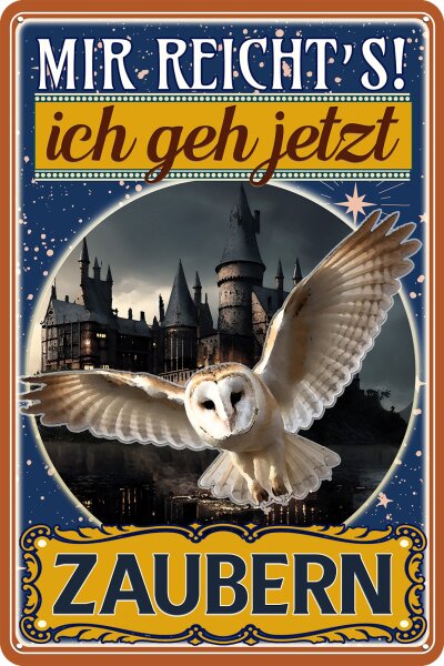 Blechschild, lustiger Spruch (Mir reicht´s ich geh Zaubern)