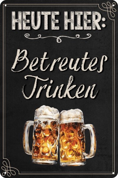 Blechschild, lustiger Spruch zum Thema Bier,  (Betreutes Trinken)